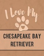 I Love My Chesapeake Bay Retriever: Keep Track of Your Dog's Life, Vet, Health, Medical, Vaccinations and More for the Pet You Love