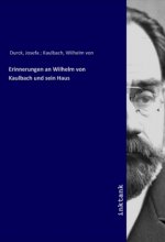 Erinnerungen an Wilhelm von Kaulbach und sein Haus