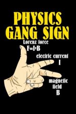 Physics Gang Sign Lorenz Force F=IxB Electric Current I Magnetic Field B: 120 Pages I 6x9 I Dot Grid I Funny Teacher, School & College Gifts