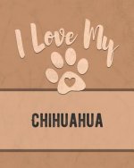 I Love My Chihuahua: Keep Track of Your Dog's Life, Vet, Health, Medical, Vaccinations and More for the Pet You Love