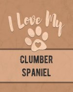 I Love My Clumber Spaniel: Keep Track of Your Dog's Life, Vet, Health, Medical, Vaccinations and More for the Pet You Love