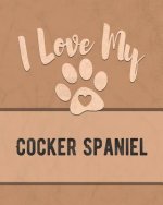 I Love My Cocker Spaniel: Keep Track of Your Dog's Life, Vet, Health, Medical, Vaccinations and More for the Pet You Love