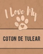 I Love My Coton de Tulear: Keep Track of Your Dog's Life, Vet, Health, Medical, Vaccinations and More for the Pet You Love