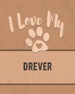 I Love My Drever: Keep Track of Your Dog's Life, Vet, Health, Medical, Vaccinations and More for the Pet You Love