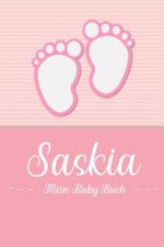Saskia - Mein Baby-Buch: Personalisiertes Baby Buch für Saskia, als Geschenk, Tagebuch und Album, für Text, Bilder, Zeichnungen, Photos, ...