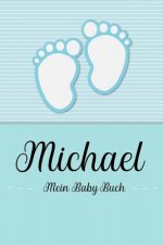 Michael - Mein Baby-Buch: Personalisiertes Baby Buch für Michael, als Geschenk, Tagebuch und Album, für Text, Bilder, Zeichnungen, Photos, ...