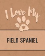 I Love My Field Spaniel: Keep Track of Your Dog's Life, Vet, Health, Medical, Vaccinations and More for the Pet You Love