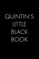 Quintin's Little Black Book: The Perfect Dating Companion for a Handsome Man Named Quintin. A secret place for names, phone numbers, and addresses.