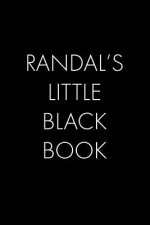 Randal's Little Black Book: The Perfect Dating Companion for a Handsome Man Named Randal. A secret place for names, phone numbers, and addresses.