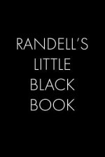 Randell's Little Black Book: The Perfect Dating Companion for a Handsome Man Named Randell. A secret place for names, phone numbers, and addresses.