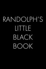 Randolph's Little Black Book: The Perfect Dating Companion for a Handsome Man Named Randolph. A secret place for names, phone numbers, and addresses