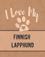 I Love My Finnish Lapphund: For the Pet You Love, Track Vet, Health, Medical, Vaccinations and More in this Book