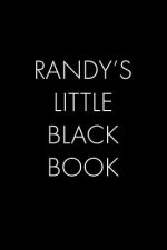 Randy's Little Black Book: The Perfect Dating Companion for a Handsome Man Named Randy. A secret place for names, phone numbers, and addresses.