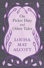 On Picket Duty, and Other Tales