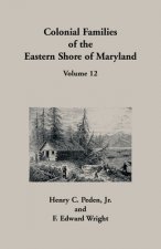 Colonial Families of the Eastern Shore of Maryland, Volume 12