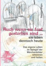 Auch wenn sie fast gestorben sind ? sie leben dennoch heute
