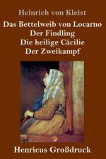 Bettelweib von Locarno / Der Findling / Die heilige Cacilie / Der Zweikampf (Grossdruck)