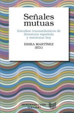 Señales mutuas: estudios transatlánticos de literatura española y mexicana hoy