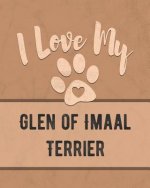 I Love My Glen of Imaal Terrier: For the Pet You Love, Track Vet, Health, Medical, Vaccinations and More in this Book