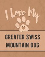 I Love My Greater Swiss Mountain Dog: For the Pet You Love, Track Vet, Health, Medical, Vaccinations and More in this Book