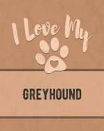 I Love My Greyhound: For the Pet You Love, Track Vet, Health, Medical, Vaccinations and More in this Book