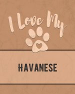 I Love My Havanese: For the Pet You Love, Track Vet, Health, Medical, Vaccinations and More in this Book