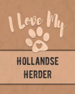 I Love My Hollandse Herder: For the Pet You Love, Track Vet, Health, Medical, Vaccinations and More in this Book
