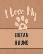 I Love My Ibizan Hound: For the Pet You Love, Track Vet, Health, Medical, Vaccinations and More in this Book