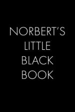 Norbert's Little Black Book: The Perfect Dating Companion for a Handsome Man Named Norbert. A secret place for names, phone numbers, and addresses.