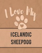 I Love My Icelandic Sheepdog: For the Pet You Love, Track Vet, Health, Medical, Vaccinations and More in this Book