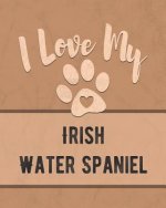 I Love My Irish Water Spaniel: For the Pet You Love, Track Vet, Health, Medical, Vaccinations and More in this Book