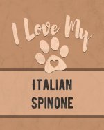 I Love My Italian Spinone: For the Pet You Love, Track Vet, Health, Medical, Vaccinations and More in this Book
