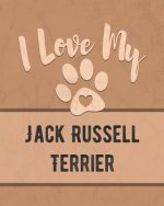 I Love My Jack Russell Terrier: For the Pet You Love, Track Vet, Health, Medical, Vaccinations and More in this Book