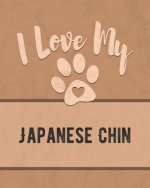 I Love My Japanese Chin: For the Pet You Love, Track Vet, Health, Medical, Vaccinations and More in this Book