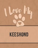 I Love My Keeshond: For the Pet You Love, Track Vet, Health, Medical, Vaccinations and More in this Book