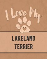 I Love My Lakeland Terrier: For the Pet You Love, Track Vet, Health, Medical, Vaccinations and More in this Book