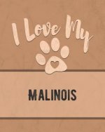 I Love My Malinois: For the Pet You Love, Track Vet, Health, Medical, Vaccinations and More in this Book