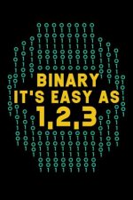 Binary It's Easy As 1 2 3 (1, 10, 11): 120 Pages I 6x9 I Dot Grid I Funny Software Engineering, Coder & Hacker Gifts