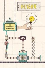Imagine: 52 Writing Prompts