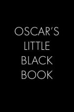 Oscar's Little Black Book: The Perfect Dating Companion for a Handsome Man Named Oscar. A secret place for names, phone numbers, and addresses.