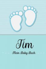 Tim - Mein Baby-Buch: Personalisiertes Baby Buch für Tim, als Geschenk, Tagebuch und Album, für Text, Bilder, Zeichnungen, Photos, ...