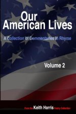 Our American Lives, Volume 2: A Collection of Commentaries in Rhyme