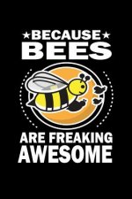 Because Bees Are Freaking Awesome: Animal Nature Collection