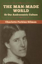 Man-Made World, Or Our Androcentric Culture