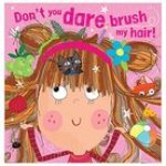 Don't You Dare Brush My Hair