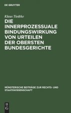 Die Innerprozessuale Bindungswirkung Von Urteilen Der Obersten Bundesgerichte