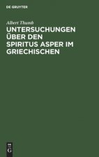 Untersuchungen UEber Den Spiritus Asper Im Griechischen
