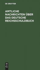 Amtliche Nachrichten UEber Das Deutsche Reichsschuldbuch