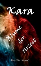 Kara - Blume der Urzeit