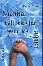 Mama hält mich fest, wenn ich lache